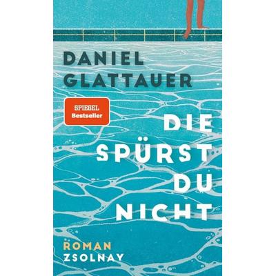 Die spürst du nicht, Gebundene Ausgabe von Daniel Glattauer, Zsolnay, Paul