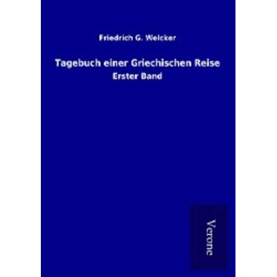 Tagebuch einer Griechischen Reise, Taschenbuch von Friedrich G. Welcker, BoD - Books on Demand