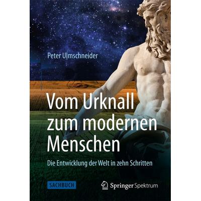 Vom Urknall zum modernen Menschen, Taschenbuch von Peter Ulmschneider, Springer Berlin, 978-3-642-29925-4
