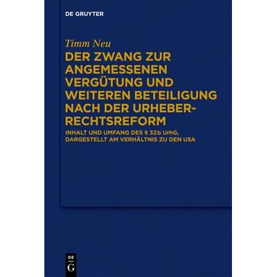 Der Zwang zur angemessenen Vergütung und weiteren Beteiligung nach der Urheberrechtsreform, Gebundene Ausgabe von Timm Neu, De Gruyter,