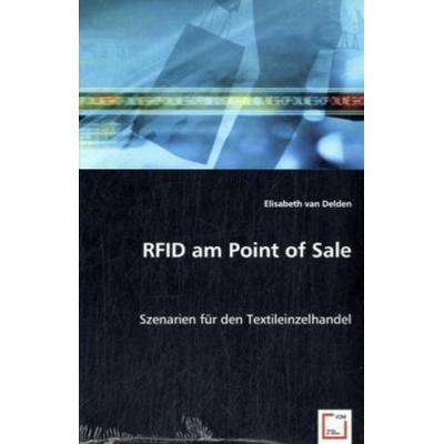 Van Delden, E: RFID am Point of Sale, Taschenbuch von Elisabeth van Delden, VDM, 978-3-8364-6476-5