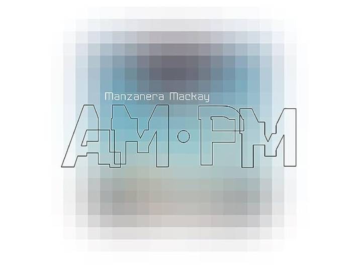 Manzanera Mackay am Pm