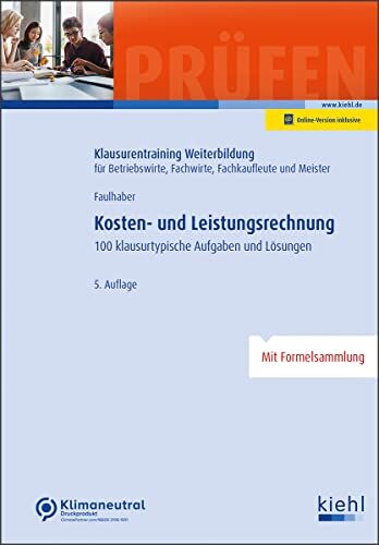 Marcus Faulhaber - Kosten- und Leistungsrechnung: 100 klausurtypische Aufgaben und Lösungen. (Klausurentraining Weiterbildung - für Betriebswirte, Fachwirte, Fachkaufleute und Meister) - Preis vom 18.10.2026 19:22:15 h