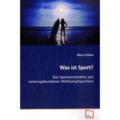 Ostheim, R: Was ist Sport?, Taschenbuch von Rilana Ostheim, VDM, 978-3-639-05675-4