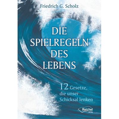 Die Spielregeln des Lebens, Taschenbuch von Friedrich Scholz, Reichel Verlag, 978-3-941435-16-2