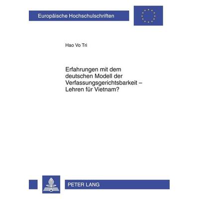 Erfahrungen mit dem deutschen Modell der Verfassungsgerichtsbarkeit – Lehren für Vietnam?, Taschenbuch von Hao Vo Tri, Peter Lang GmbH,