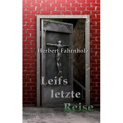 Leifs letzte Reise, Taschenbuch von Herbert Fahrnholz, BoD – Books on Demand, 978-3-7543-3801-8