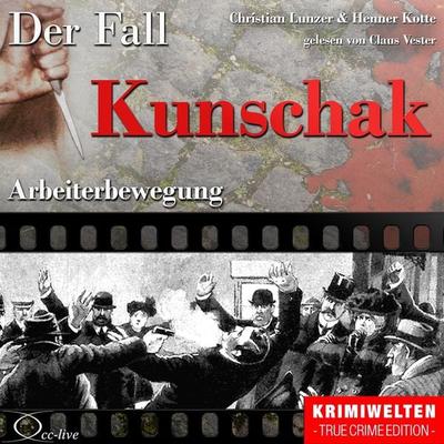 Truecrime - Arbeiterbewegung (Der Fall Kunschak) - Henner Kotte,Christian Lunzer, Audio, 9783956161858
