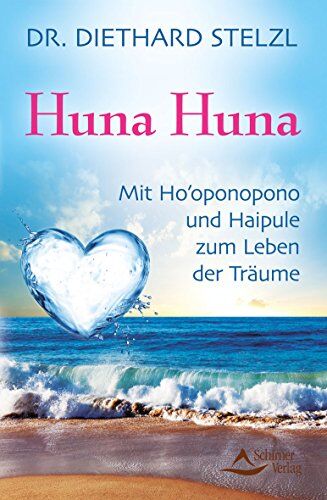 Diethard Stelzl - Huna Huna: Mit Ho'oponopono und Haipule zum Leben der Träume - Preis vom 14.10.2026 23:07:16 h