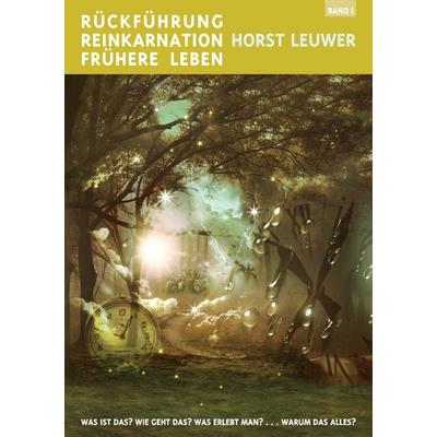Rückführungen, Reinkarnation, Frühere Leben, Taschenbuch von Horst Leuwer, BoD – Books on Demand, 978-3-7448-0144-7