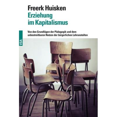 Erziehung im Kapitalismus, Taschenbuch von Freerk Huisken, Vsa, 978-3-89965-691-6