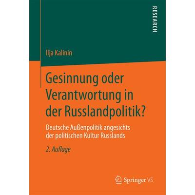 Gesinnung oder Verantwortung in der Russlandpolitik?, Taschenbuch von Ilja Kalinin, Springer Fachmedien Wiesbaden GmbH, 978-3-658-12855-5