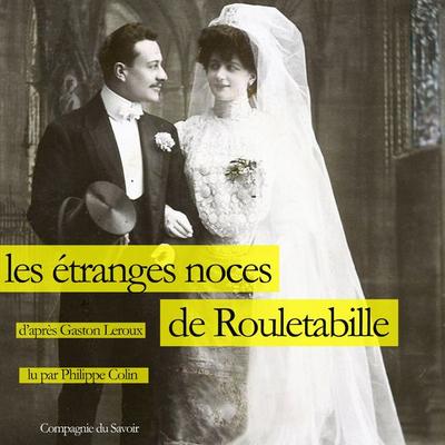 Les Étranges Noces de Rouletabille - Gaston Leroux, Audio, 9782821112063