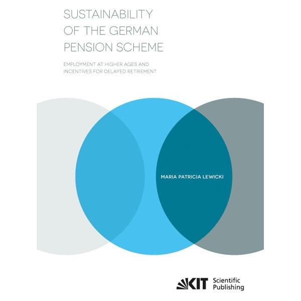 KIT Scientific Publishing Sustainability of the German Pension Scheme: Employment at Higher Ages and Incentives for Delayed Re (Englisch, Softcover, Maria Lewicki, Maria Patricia Lewicki) (55548922)
