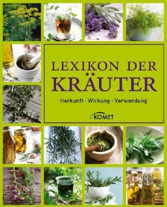 Lexikon der Kräuter: Herkunft - Wirkung - Verwendung - Preis vom 09.10.2026 07:28:09 h