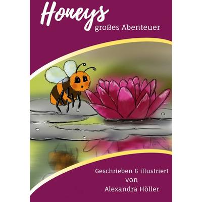 Honeys großes Abenteuer, Gebundene Ausgabe von Alexandra Höller, BoD – Books on Demand, 978-3-7543-2728-9