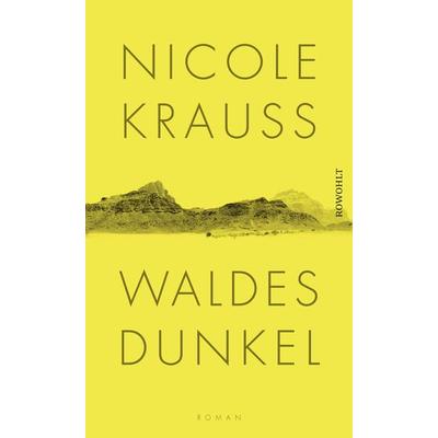Waldes Dunkel, Gebundene Ausgabe von Nicole Krauss, Rowohlt, 978-3-498-03576-1