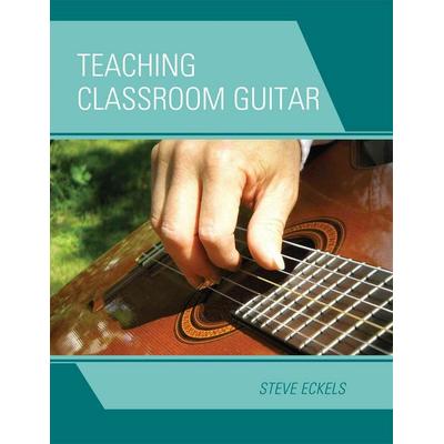 Teaching Classroom Guitar, Taschenbuch von Steve Eckels, Bloomsbury Academic, 978-1-60709-389-3