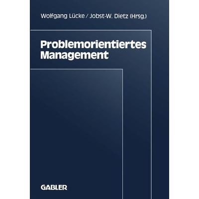 Problemorientiertes Management, Taschenbuch von , Betriebswirtschaftlicher Verlag Gabler, 978-3-409-13126-1
