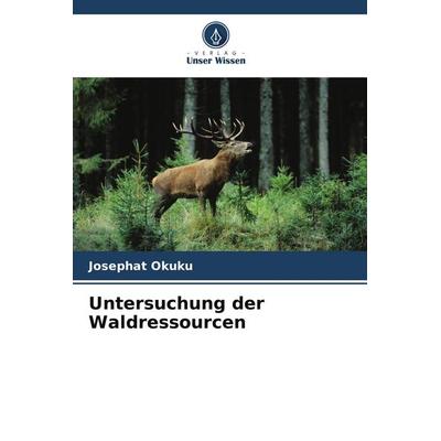 Untersuchung der Waldressourcen, Taschenbuch von Josephat Okuku, Verlag Unser Wissen, 978-620-9-68178-3