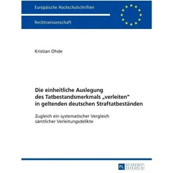Die einheitliche Auslegung des Tatbestandsmerkmals 'verleiten' in geltenden deutschen Straftatbestän, Fachbücher von Kristian Ohde
