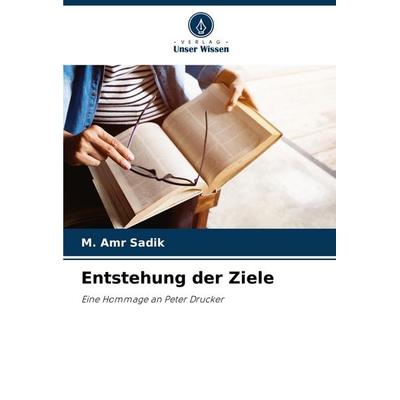 Entstehung der Ziele, Taschenbuch von M. Amr Sadik, Verlag Unser Wissen, 978-620-8-77454-7