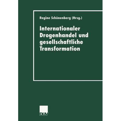 Internationaler Drogenhandel und gesellschaftliche Transformation, Taschenbuch von Regine Schönenberg, Deutscher Universitätsverlag, 978-3-8244-4406-9