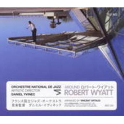 Around Robert Wyatt - Robert Wyatt,Orchestre National De Jazz, CD