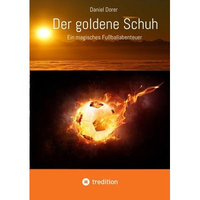 Der goldene Schuh, Taschenbuch von Daniel Dorer, Tredition, 978-3-7439-1879-5