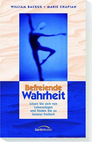 William Backus - Befreiende Wahrheit: Lösen Sie sich von Lebenslügen und finden Sie zu innerer Freiheit - Preis vom 09.10.2026 07:28:09 h