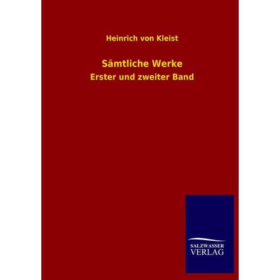 Sämtliche Werke, Taschenbuch von Heinrich Kleist, Salzwasser, 978-3-8460-2811-7