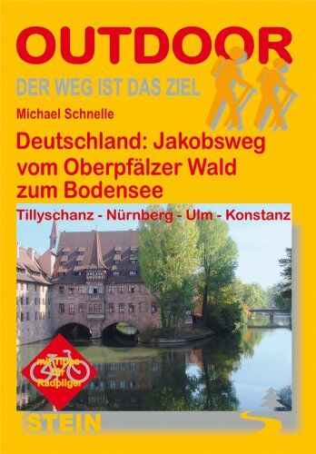 Michael Schnelle - Deutschland: Jakobsweg vom Oberpfälzer Wald zum Bodensee: Der Weg ist das Ziel - Preis vom 02.10.2026 23:42:20 h