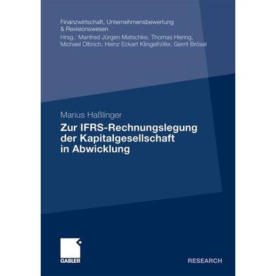 Zur IFRS-Rechnungslegung der Kapitalgesellschaft in Abwicklung, Taschenbuch von Marius Hasslinger, Betriebswirtschaftlicher Verlag Gabler,