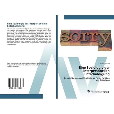 Eine Soziologie der interpersonellen Entschuldigung, Taschenbuch von Sascha Oswald, AV Akademikerverlag, 978-3-639-38623-3