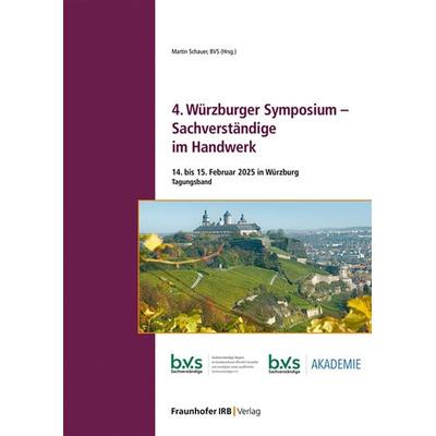 4. Würzburger Symposium - Sachverständige im Handwerk, Taschenbuch von , Fraunhofer IRB, 978-3-7388-0999-2