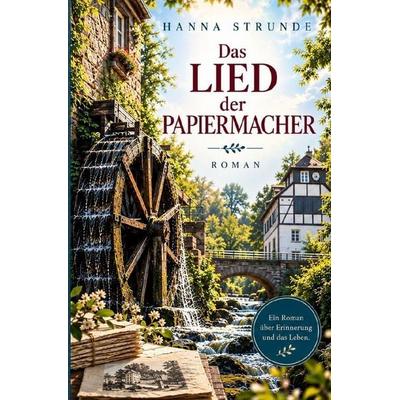 Das Lied der Papiermacher, Taschenbuch von Hanna Strunde, Epubli, 978-3-565-75212-6