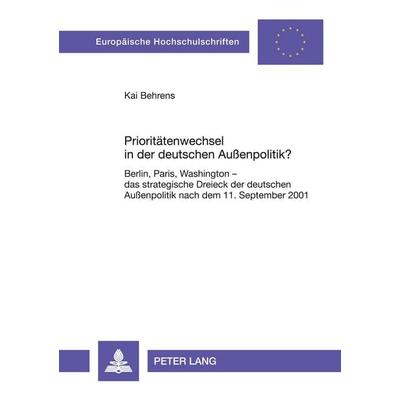 Prioritätenwechsel in der deutschen Außenpolitik?, Taschenbuch von Kai Behrens, Peter Lang GmbH, Internationaler Verlag der Wissenschaften,