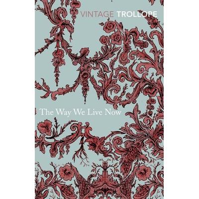 The Way We Live Now, Taschenbuch von Anthony Trollope, Vintage Uk, 978-0-09-952866-1