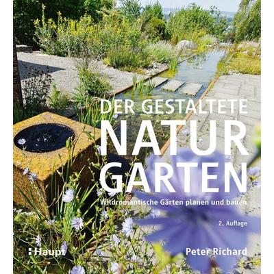 Der gestaltete Naturgarten, Gebundene Ausgabe von Peter Richard, Haupt Verlag, 978-3-258-08424-4