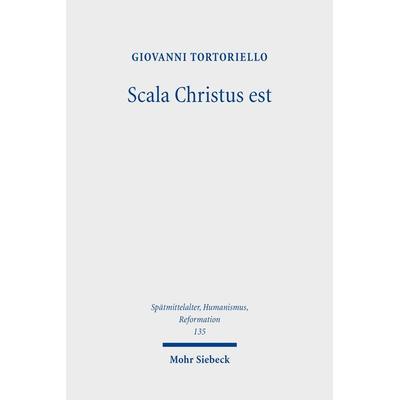 Scala Christus est, Gebundene Ausgabe von Giovanni Tortoriello, Mohr Siebeck, 978-3-16-161472-9