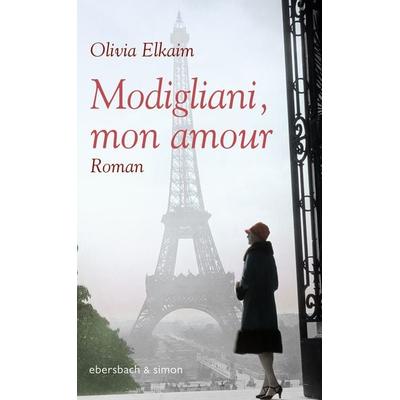 Modigliani, mon amour, Gebundene Ausgabe von Olivia Elkaim, Ebersbach & Simon, 978-3-86915-157-1