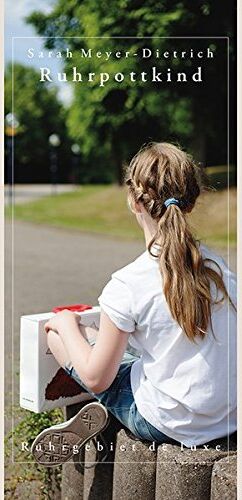 Sarah Meyer-Dietrich - Ruhrpottkind: Ein mitreißender Roman über das Leben, das manchmal so verdammt wehtut, dass man es nur mit genügend Witz aushalten kann (Ruhrgebiet de luxe) - Preis vom 09.10.2026 07:28:09 h