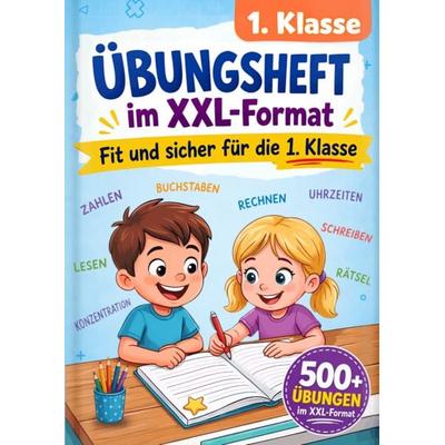 1. Klasse Übungsheft – Fit und sicher für die 1. Klasse im XXL-Format, Taschenbuch von Thier Media Verlag, Thier Media Verlag, 978-3-9887612-2-4