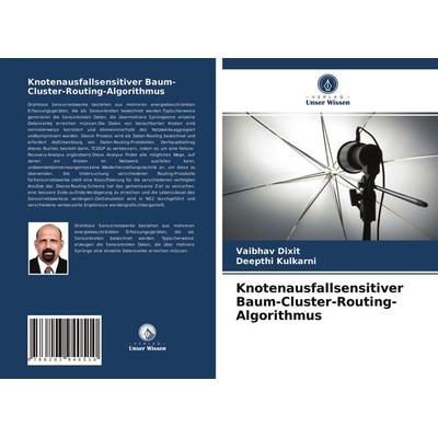 Knotenausfallsensitiver Baum-Cluster-Routing-Algorithmus, Taschenbuch von Vaibhav Dixit,Deepthi Kulkarni, Verlag Unser Wissen, 978-620-3-94051-0