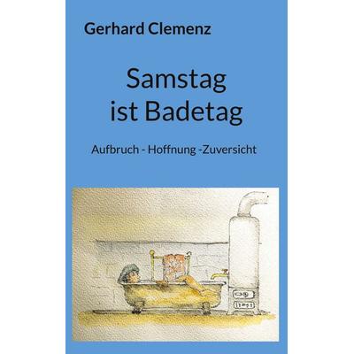 Samstag ist Badetag, Taschenbuch von Gerhard Clemenz, BoD – Books on Demand, 978-3-7693-9010-0