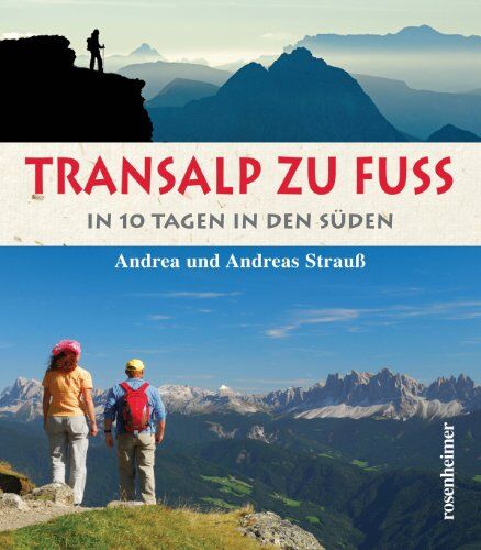Andrea Strauß - Transalp zu Fuß: In 10 Tagen in den Süden - Preis vom 09.10.2026 07:28:09 h