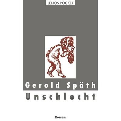 Unschlecht, Taschenbuch von Gerold Späth, Lenos Verlag, 978-3-85787-702-5