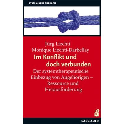 Im Konflikt und doch verbunden, Taschenbuch von Jürg Liechti,Monique Liechti-Darbellay, Carl-Auer Verlag GmbH, 978-3-89670-771-0