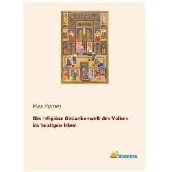 Die religiöse Gedankenwelt des Volkes im heutigen Islam, Sachbücher von Max Horten