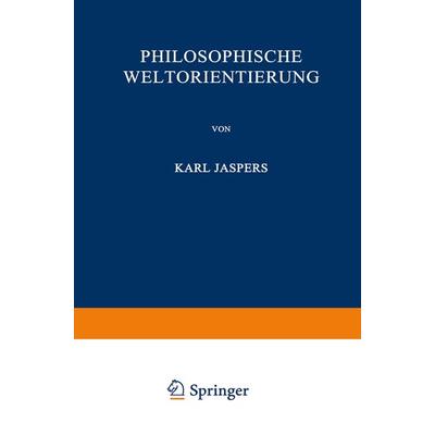 Philosophische Weltorientierung, Taschenbuch von Karl Jaspers, Springer Berlin, 978-3-642-98527-0